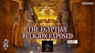 Whence Came You? - 0549 - The Egyptian Religion Exposed