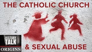 Secrecy and Celibacy: The Catholic Church and Sexual Abuse (a History Talk podcast)