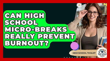 Can High School Micro-breaks Really Prevent Burnout? - High School Toolkit