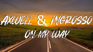 Axwell & Ingrosso - On My Way - Lyrics