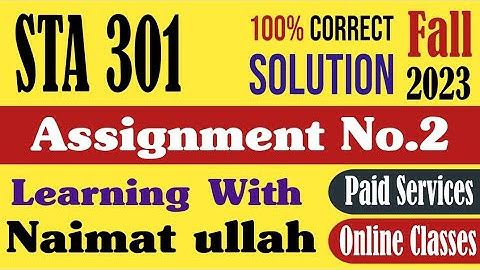 STA301 Assignment 2 Fall 2023 Solution|STA 301|Assignment|Fall 2023|Solution|distribution|VU1.