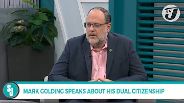 Mark Golding Speaks About his Dual Citizenship | TVJ Smile Jamaica