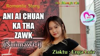 Nuimawi-i || Ani Ai Chuan Ka Tha Zawk || Ziaktu : Enga Luiz