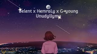 Belent x HemraLy x G-young - Unudyllymy Resimi