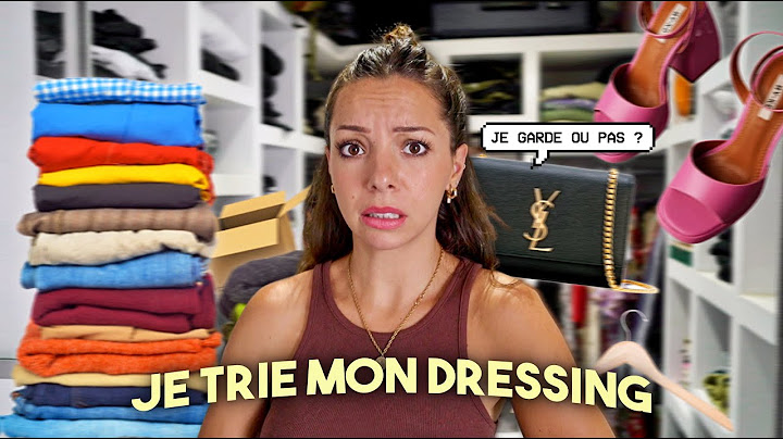 JE TRIE TOUT MON DRESSING !