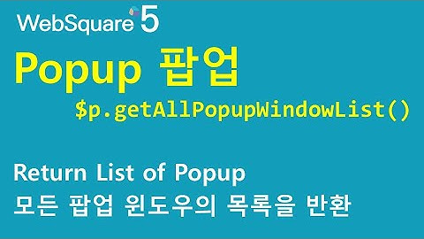 $p - getAllPopupWindowList() | $p | WebSquare5 - Quick Guide