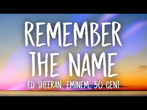 Ed Sheeran, Eminem - Remember the Name (Lyrics) ft. 50 Cent