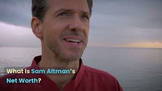 How Sam Altman Achieved a Net Worth of $200 Million