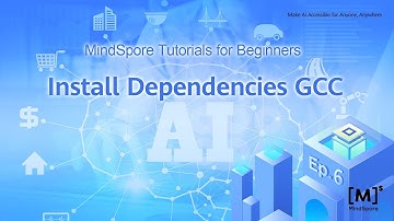 MindSpore Tutorials for Beginners Install Dependencies GCC