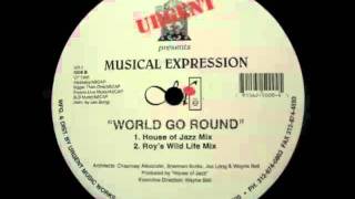 Musical Expression - World Go Round (House Of Jazz Mix)