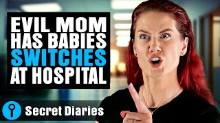 Evil Mom Has Babies SWITCHED at the Hospital! | @secret_diaries
