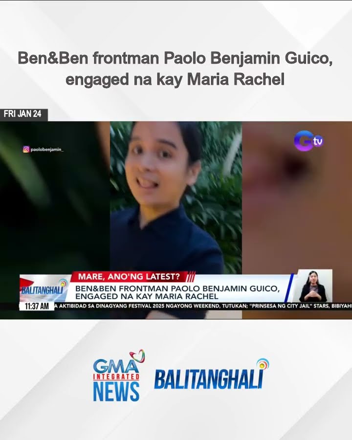 Ben\u0026Ben frontman Paolo Benjamin Guico, engaged na kay Maria Rachel | Balitanghali
