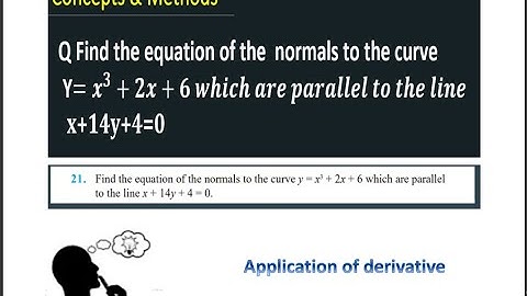 Find the equation of the  normals to the curve y=x^3+2x+6 which are parallel to the line x+14y+4=0