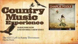 Miniatura de "Charlie Poole - The Girl I Left in Sunny Tennessee - Country Music Experience"