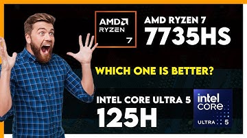 AMD Ryzen 7 7735HS vs Intel Core Ultra 5 125H Comparison