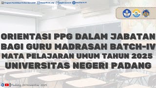Orientasi Mahasiswa Ppg Dalam Jabatan Bagi Guru Madrasah Mapel Umum Tahun 2025 Batch-Iv Unp