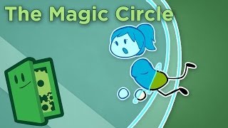 The Magic Circle - How Games Transport Us to New Worlds - Extra Credits