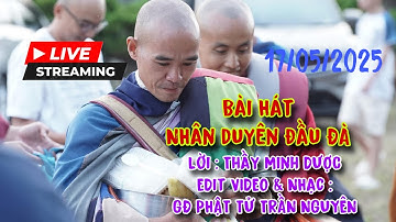 Nhân Duyên Đầu Đà | Lời :Thầy Minh Dược | Edit & Nhạc Gd Phật Tử Trần Nguyên