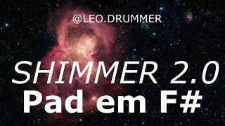 pads e pad em f# maior | shimmer 2.0