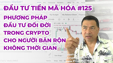 Đầu Tư Tiền Mã Hóa #127 - Phương Pháp Đầu Tư Đổi Đời Trong Crypto Cho Người Bận Rộn Không Thời Gian