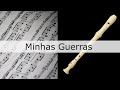 Minhas Guerras - Gabriel Guedes - Partitura para Flauta Doce (Soprano) (COVER) - GRÁTIS