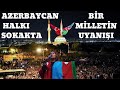 Azerbaycan halkı Neden Sokaklarda Bu bir Uyanış