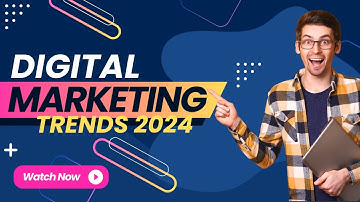 Digital Marketing Trends to Watch in 2024 | What is Digital Marketing