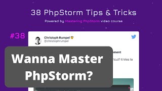 38  PhpStorm Tips & Tricks - by Christoph Rumpel