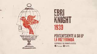 Video thumbnail of "EBRI KNIGHT  "1939" (Audiosingle)"