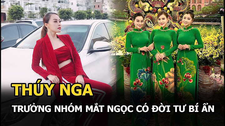 Ca si thuy nga nhom mat ngocsinh năm bao nhiêu năm 2024