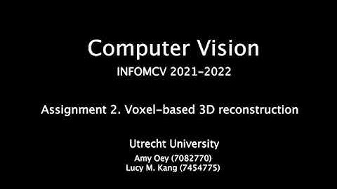 UU Computer Vision 2021-2022. Voxel-based 3D Reconstruction