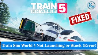 ✅ How To Fix Train Sim World 5 Launching Failed, Black Screen, Not Starting, Stuck & Running