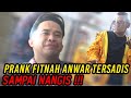 TEGA‼️ PRANK ANWAR KETAKUTAN SAMPAI NANGIS , MALUNYA SEUMUR HIDUP