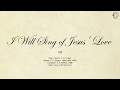 183 i will sing of jesus love  sda hymnal  the hymns channel