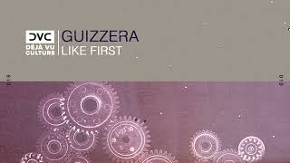 Guizzera - Like First [Déjà Vu Culture Release]