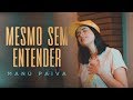 Mesmo Sem Entender - (Cover Versão Acústica) | Manú Paiva