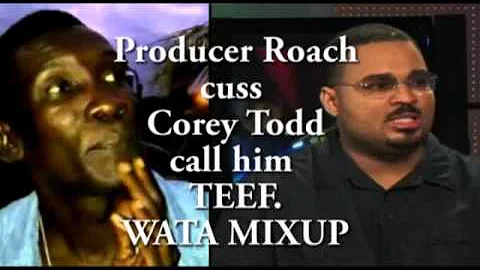 Producer Roach cuss Corey Todd lol