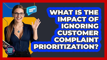 What Is The Impact Of Ignoring Customer Complaint Prioritization? - Customer Support Coach