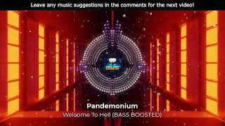 Pandemonium - Welcome To Hell (BASS BOOSTED)