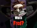 Who Is Freaky Fred