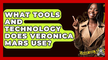 What Tools And Technology Does Veronica Mars Use? - The Crime Reel