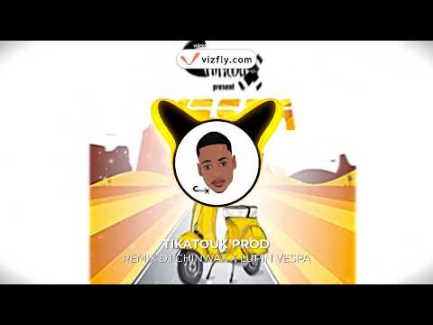 REMIX DJ CHINWAX X LUPIN VESPA|TIKATOUK PROD
