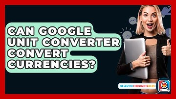 Can Google Unit Converter Convert Currencies? - SearchEnginesHub.com