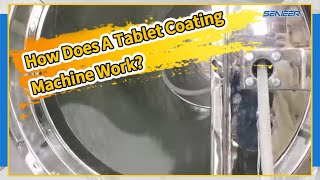 How Does A Tablet Coating Machine Work | Senieer | Tablet Coating Machine In Pharmaceutical Industry