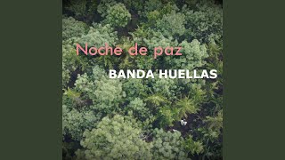 Video thumbnail of "Banda Huellas - Noche De Paz"