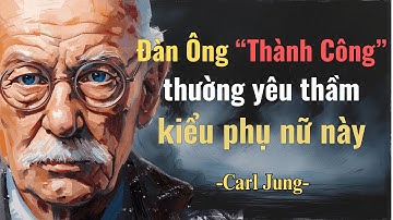 Đàn ông thành công thường yêu thầm kiểu phụ nữ này — Carl Jung