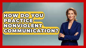 How Do You Practice Nonviolent Communication? - Your Civil Rights Guide
