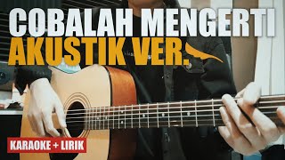 Cobalah Mengerti - Noah × Judika Version (Akustik Ver.) Karaoke + Lirik