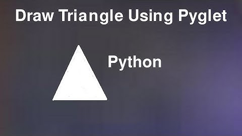 Draw Triangle using Pyglet | Python GUI-Pyglet