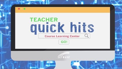 Quick Hits for Teachers: Course Learning Center